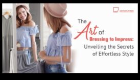 Dress to Impress: Mastering the Art of Effortless Style Statements