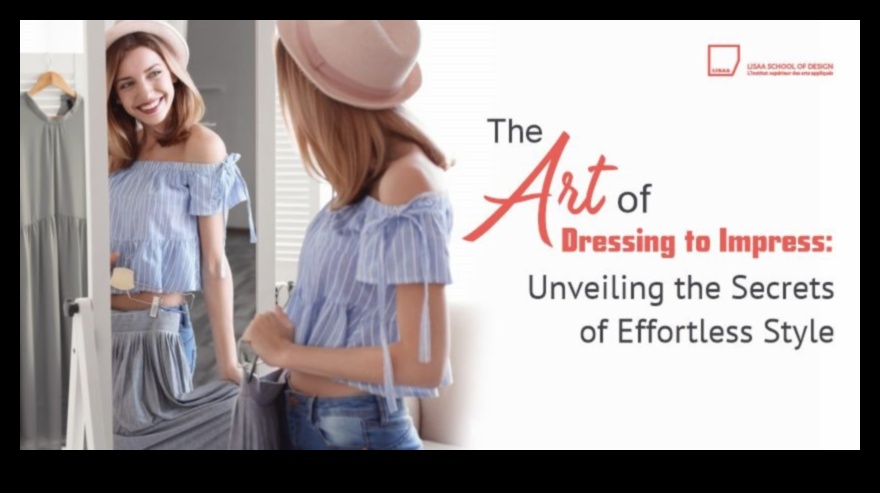 Dress to Impress: Mastering the Art of Effortless Style Statements